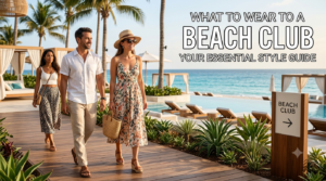 What to Wear to a Beach Club: The Ultimate Style Guide