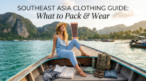 Southeast Asia Clothing Guide: What to Pack & Wear