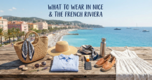What to Wear in Nice & the French Riviera: The Ultimate Style Guide